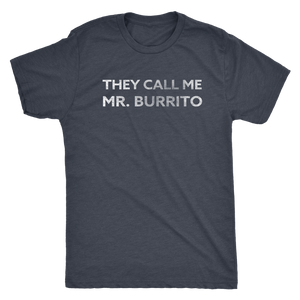 Men's Ultra Soft Comfort Short Sleeve Tee - They Call Me Mr. Burrito - Guy's Foodie Shirt - Island Dog T-Shirt Company