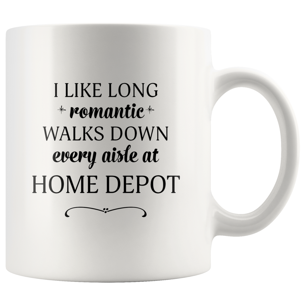 I Like Long Romantic Walks Down Every Aisle At Home Depot Funny Mug Quote - Island Dog T-Shirt Company