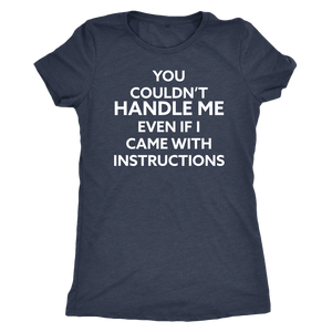 You Couldn't Handle Me - Ladies' Super Soft Tee - Island Dog T-Shirt Company