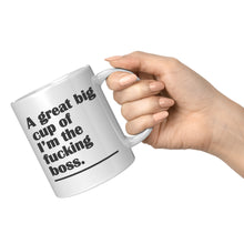 A Great Big Cup of I'm the F*cking Boss - 11 oz Funny Coffee Mug - Gift for Boss & Co-Workers