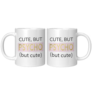 Cute, But Psycho 11oz White Ceramic Mug