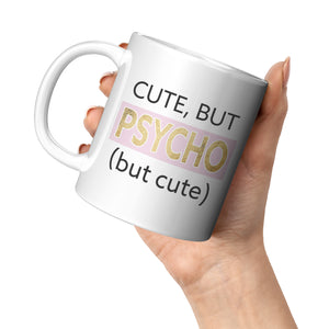 Cute, But Psycho 11oz White Ceramic Mug