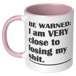 LOSING MY SH*T WARNING - FUNNY COFFEE CUP - MATURE COFFEE CUP - FUNNY MUGS FOR HER - BOSS MUG NEW