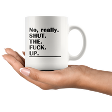 Shut the F*ck Up Funny Adult Coffee Mug - Really - Island Dog T-Shirt Company