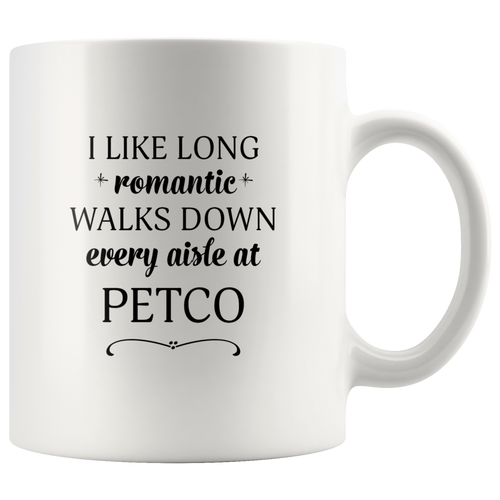 I Like Long Romantic Walks Down Every Aisle At Petco Funny Mug Quote - Island Dog T-Shirt Company