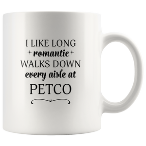 I Like Long Romantic Walks Down Every Aisle At Petco Funny Mug Quote - Island Dog T-Shirt Company