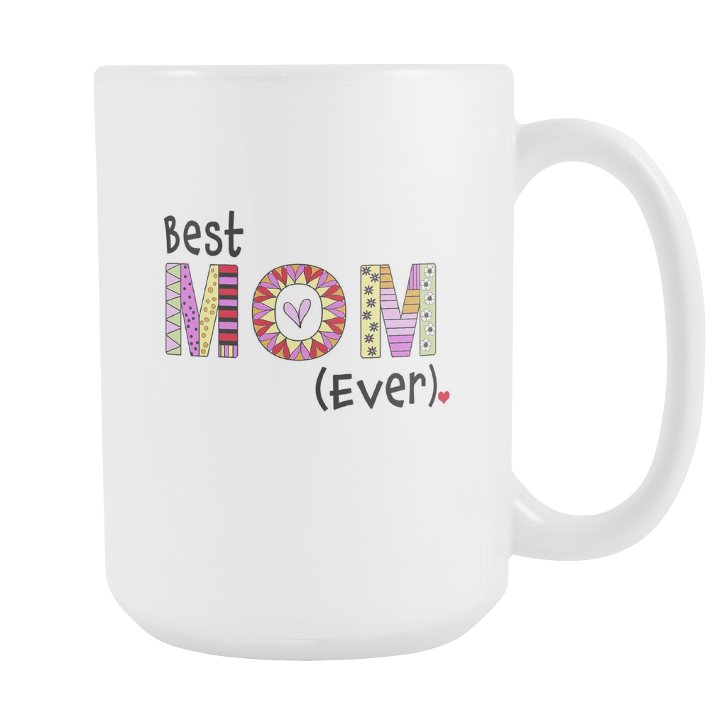 Best Mom Ever Coffee Mug - Great Gift Ideas for Mothers - 15 oz Ceramic Cup - Island Dog T-Shirt Company