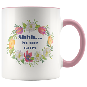 Shhh... No One Cares Funny & Sarcastic Coffee Mug - 11 oz 2-Color Coffee Cup - 7 Colors - Island Dog T-Shirt Company