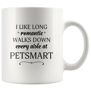 I Like Long Romantic Walks Down Every Aisle At PetSmart Funny Mug Quote - Island Dog T-Shirt Company