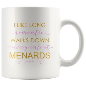 Menards Mugs - I Like Long Romantic Walks Down Every Aisle At Menards Funny Mug Quote - Island Dog T-Shirt Company