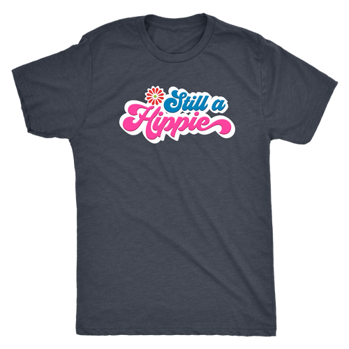 Still a Hippie - Men's Ultra Comfort Short Sleeve Hipster Tee - Retro 1970's T-Shirt - Island Dog T-Shirt Company