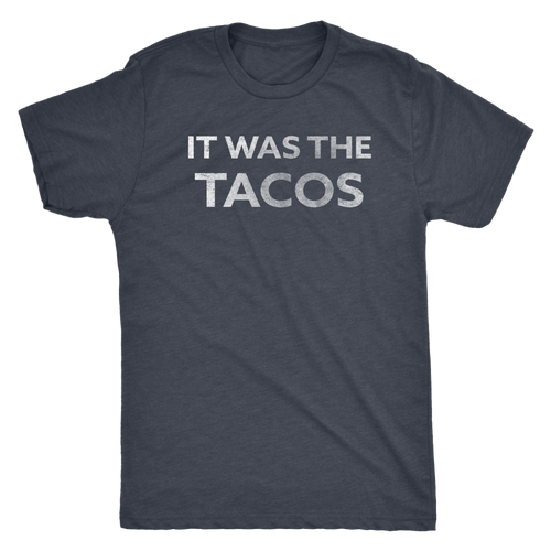 Men's Ultra Soft Comfort Short Sleeve Tee - It Was The Tacos - Guy's Foodie Shirt - Island Dog T-Shirt Company