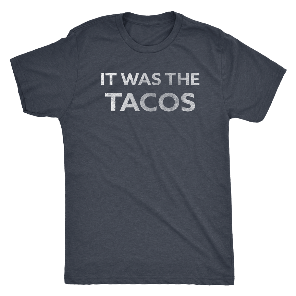 Men's Ultra Soft Comfort Short Sleeve Tee - It Was The Tacos - Guy's Foodie Shirt - Island Dog T-Shirt Company