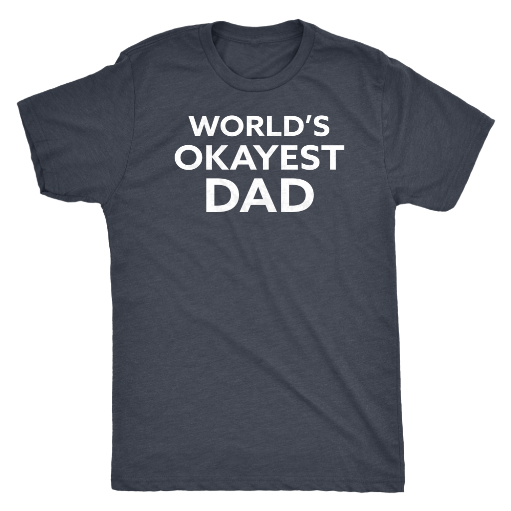 World's Okayest Dad - Funny Men's Extra Soft Triblend T-Shirt - Island Dog T-Shirt Company