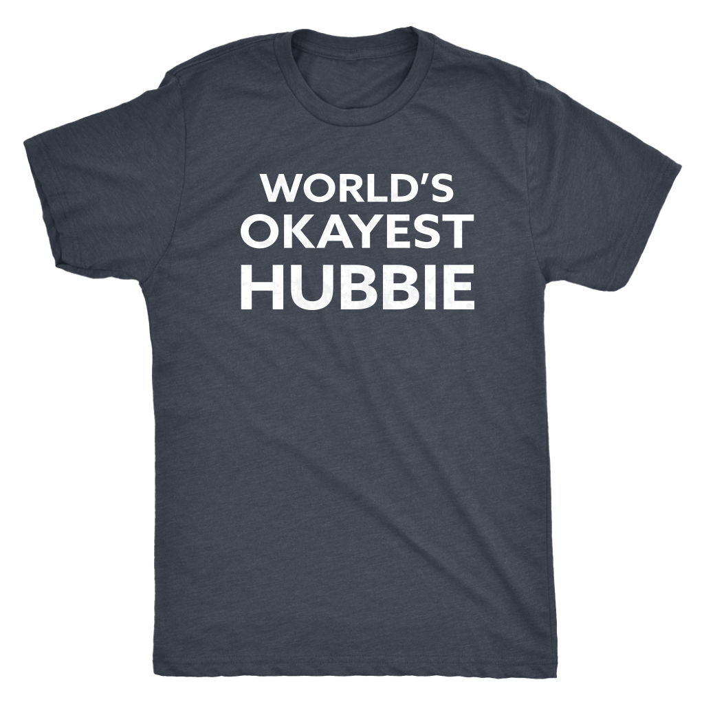 World's Okayest Hubbie - Funny Men's Extra Soft Triblend T-Shirt - Island Dog T-Shirt Company