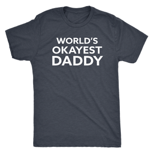 World's Okayest Daddy - Funny Men's Extra Soft Triblend T-Shirt - Island Dog T-Shirt Company