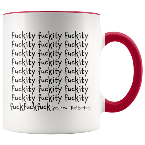 F*ckity F*ckity F*ck F*ck F*ck - Funny Coffee Mug - Sarcastic Mug 11 oz 2-Tone Color Accent Cup - Island Dog T-Shirt Company