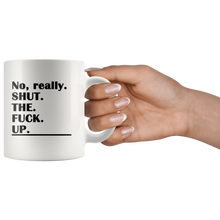 Shut the F*ck Up Funny Adult Coffee Mug - Really - Island Dog T-Shirt Company