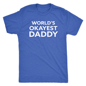 World's Okayest Daddy - Funny Men's Extra Soft Triblend T-Shirt - Island Dog T-Shirt Company