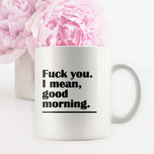 F*CK You - I Mean, Good Morning Funny Adult Coffee Mug - Island Dog T-Shirt Company