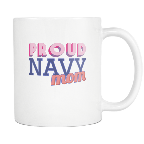 Proud Navy Mom 11 ounce Coffee Mug - Tea Cup - Hot Chocolate Mug - Island Dog T-Shirt Company