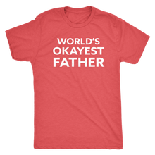 World's Okayest Father - Funny Men's Extra Soft Triblend T-Shirt - Island Dog T-Shirt Company