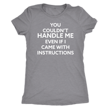 You Couldn't Handle Me - Ladies' Super Soft Tee - Island Dog T-Shirt Company