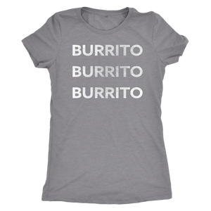 Burrito Burrito Burrito - Funny Food T-Shirt - Ladies' Ultra Soft Comfort Tee - Island Dog T-Shirt Company