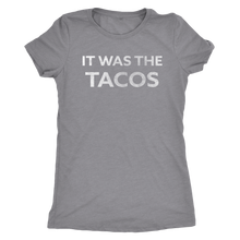 It Was the Tacos - Ladies' Foodie Shirt - Women's Ultra Soft Comfort Short Sleeve Tee - Island Dog T-Shirt Company