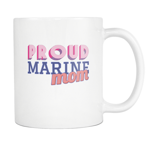 Proud Marine Mom 11 ounce Coffee Mug - Tea Cup - Hot Chocolate Mug - Island Dog T-Shirt Company