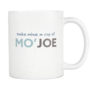 Make Mine a Cup of Mo'Joe 11 Ounce Coffee Mug - Island Dog T-Shirt Company