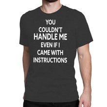 You Couldn't Handle Me - Men's Attitude Tee - Island Dog T-Shirt Company