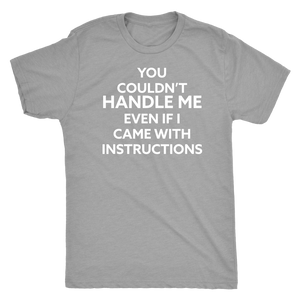 You Couldn't Handle Me - Men's Attitude Tee - Island Dog T-Shirt Company