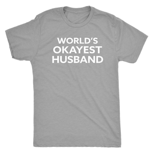 World's Okayest Husband - Funny Men's Extra Soft Triblend T-Shirt - Island Dog T-Shirt Company