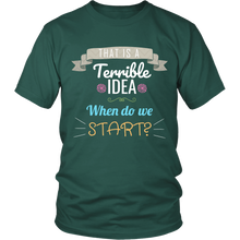 That Is A Terrible Idea - Funny Attitude T-Shirt - Island Dog T-Shirt Company