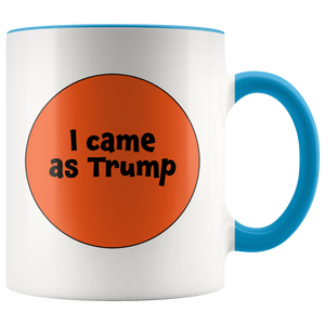 I Came as Trump Orange Halloween Coffee Mug - Funny Orangee Man 11 oz Mug - Choose Handle Color - Island Dog T-Shirt Company