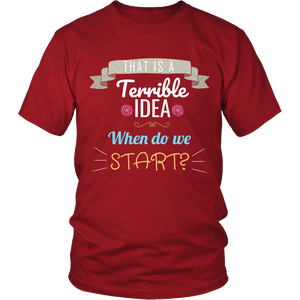 That Is A Terrible Idea - Funny Attitude T-Shirt - Island Dog T-Shirt Company