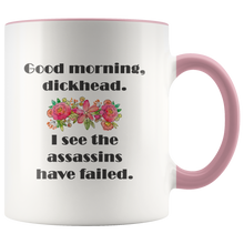 Good Morning, Dickhead - I See the Assassins Have Failed - Funny Coffee Mug - 2-Tone 11 oz Accent Color Cup - Island Dog T-Shirt Company