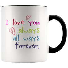 I Love You Always All Ways Forever - Sweet Coffee Mug - Anniversary Birthday Wedding Christmas Hanukkah Gift - Island Dog T-Shirt Company