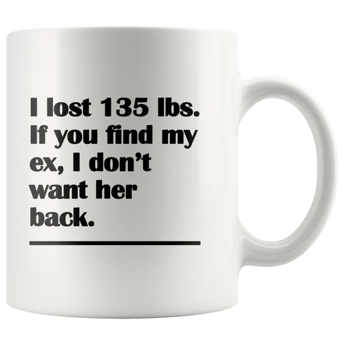 I Lost 135 Pounds Funny  and Sarcastic Break Up or Divorce Coffee Mug for Men - Island Dog T-Shirt Company