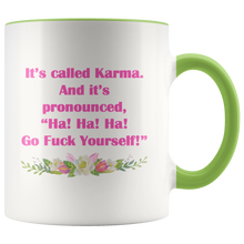 It's Called Karma - And It's Pronounced Ha Ha Ha Go F*ck Yourself - Funny Coffee Mug - 2-Tone 11 oz Accent Color Cup - Island Dog T-Shirt Company