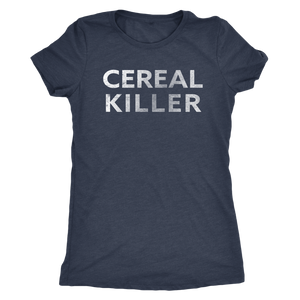 Cereal Killer - Funny Attitude T-Shirt - Ladies' Ultra Soft Comfort Tee - Island Dog T-Shirt Company