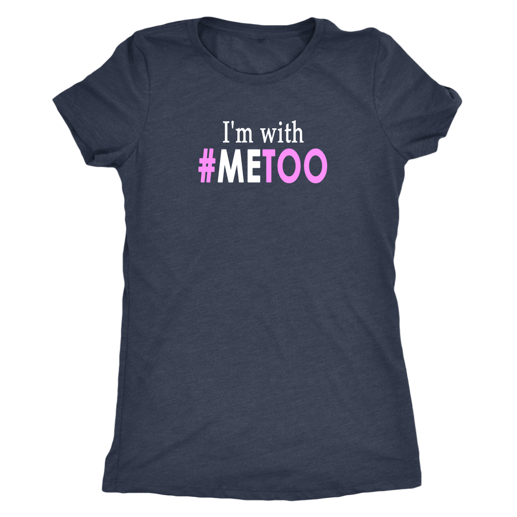 I'm With #MeToo - a Me Too Support Tee for Women to Stop Sexual Harassment - Island Dog T-Shirt Company