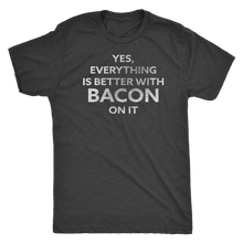 Better with Bacon On It - Funny Attitude T-Shirt - Men's Ultra Soft Comfort Tee - Island Dog T-Shirt Company