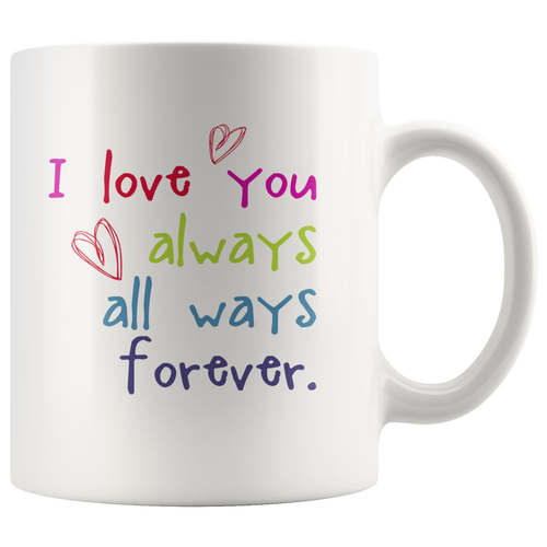 I Love You Always Forever Valentine's Day Anniversary Birthday Engagement Coffee Mug - Island Dog T-Shirt Company