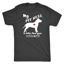 My Pit Bull is Better Than Your Unicorn - Men's T-Shirt - Tri-Blend - Island Dog T-Shirt Company