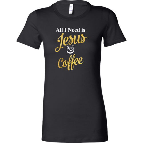 All I Need is Jesus & Coffee T-Shirt - Funny Christian Women's Tee - Ladies' T Shirt - Island Dog T-Shirt Company