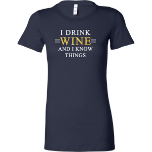 I Drink  and I Know Things - Funny Wine Lover Women's Shirt - Fan Shirt - Island Dog T-Shirt Company