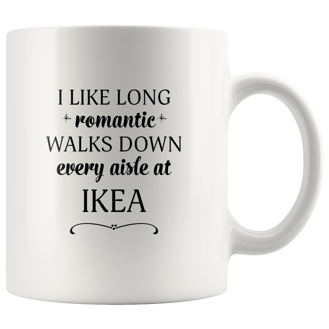 I Like Long Romantic Walks Down Every Aisle At Ikea Funny Mug Quote - Island Dog T-Shirt Company