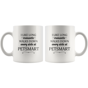 I Like Long Romantic Walks Down Every Aisle At PetSmart Funny Mug Quote - Island Dog T-Shirt Company